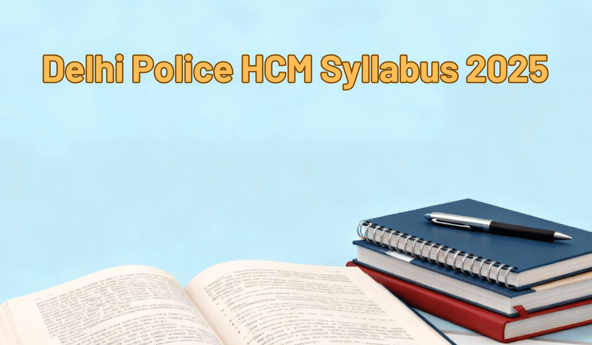Delhi Police HCM Syllabus 2025 feature image with study materials including open book, notebooks and pen on blue background