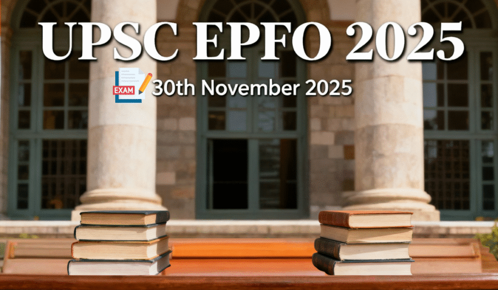 UPSC EPFO 2025 exam date feature image showing November 30th 2025 with government building and study books for preparation